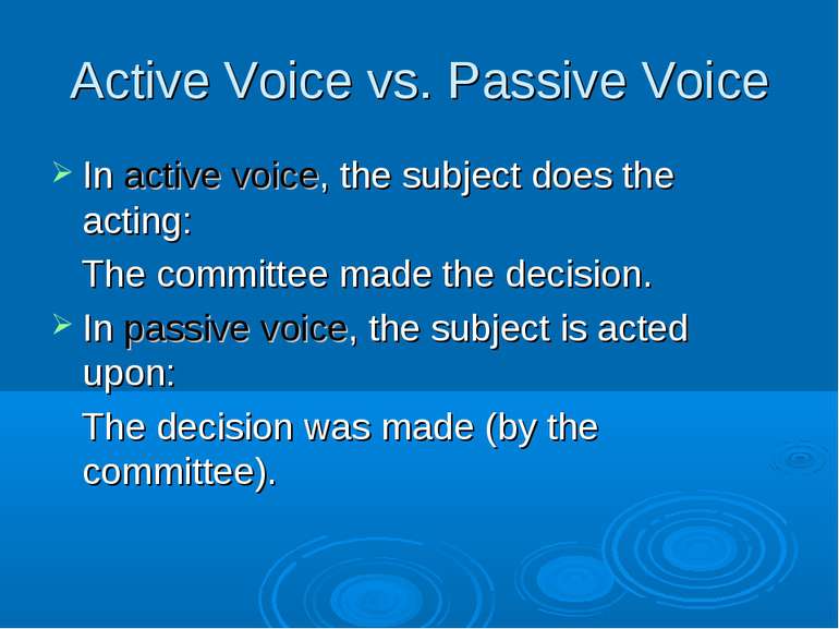 Active Voice vs. Passive Voice In active voice, the subject does the acting: ...