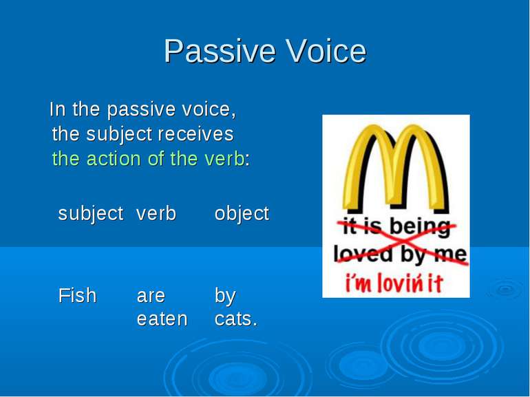 Passive Voice In the passive voice, the subject receives the action of the ve...