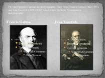Francis Galton Juan Vucetich Two men helped to spread the dactylography. They...