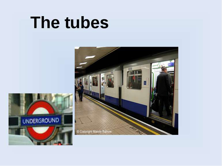 The tubes