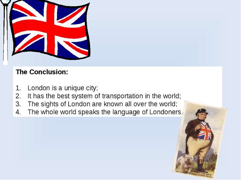 The Conclusion: London is a unique city; It has the best system of transporta...