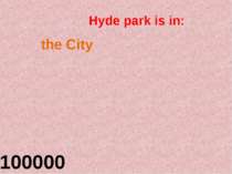 Hyde park is in: 100000
