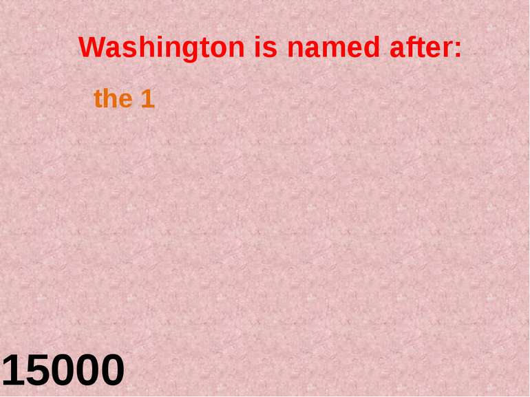 Washington is named after: 15000