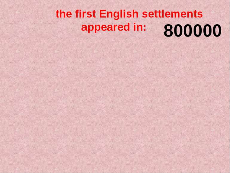 the first English settlements appeared in: 800000