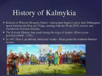 History of Kalmykia Kalmyk or Western Mongols (Oirat) - immigrants began to s...