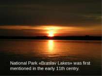 National Park «Braslav Lakes» was first mentioned in the early 11th centry.