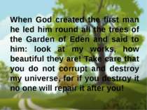 When God created the first man he led him round all the trees of the Garden o...