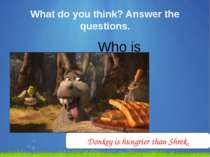 What do you think? Answer the questions. Who is hungrier? Donkey is hungrier ...