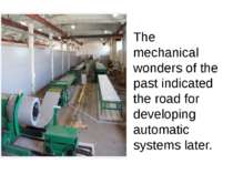 The mechanical wonders of the past indicated the road for developing automati...
