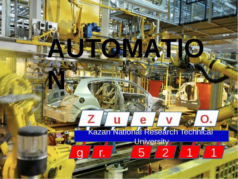 AUTOMATION O. u e v 5 2 1 1 Z Kazan National Research Technical University g r.
