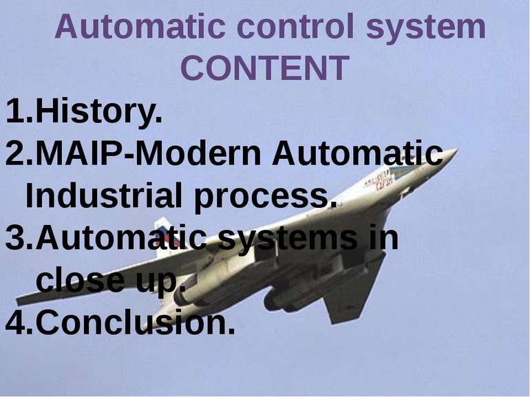 Automatic control system CONTENT History. MAIP-Modern Automatic Industrial pr...