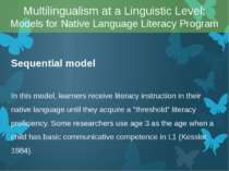 Sequential model In this model, learners receive literacy instruction in thei...