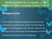 Bilingual model In this model, the native language and the community language...