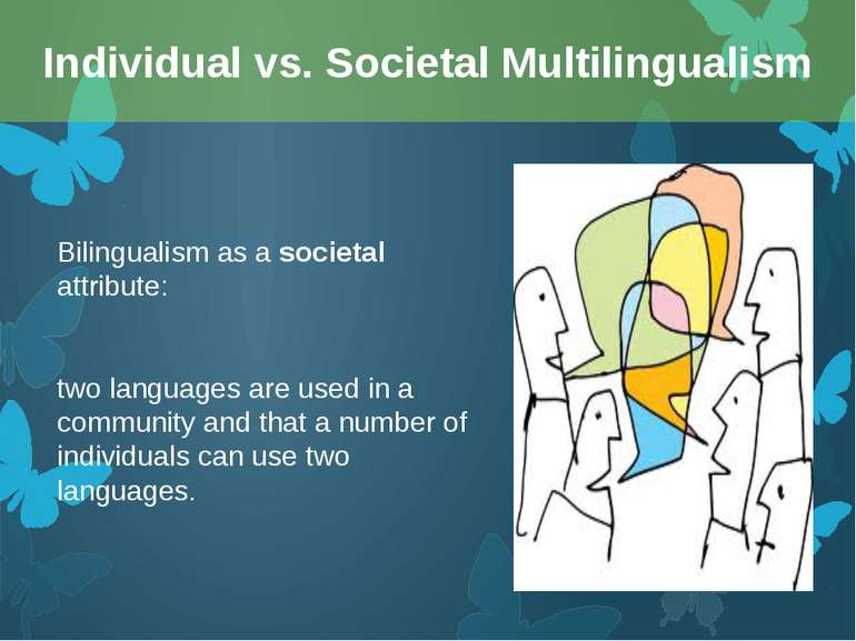 Bilingualism as a societal attribute: two languages are used in a community a...