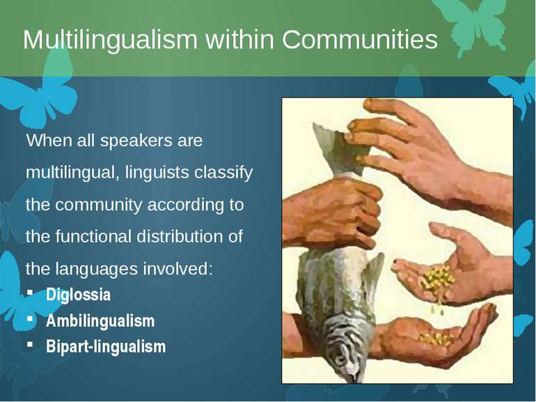 When all speakers are multilingual, linguists classify the community accordin...