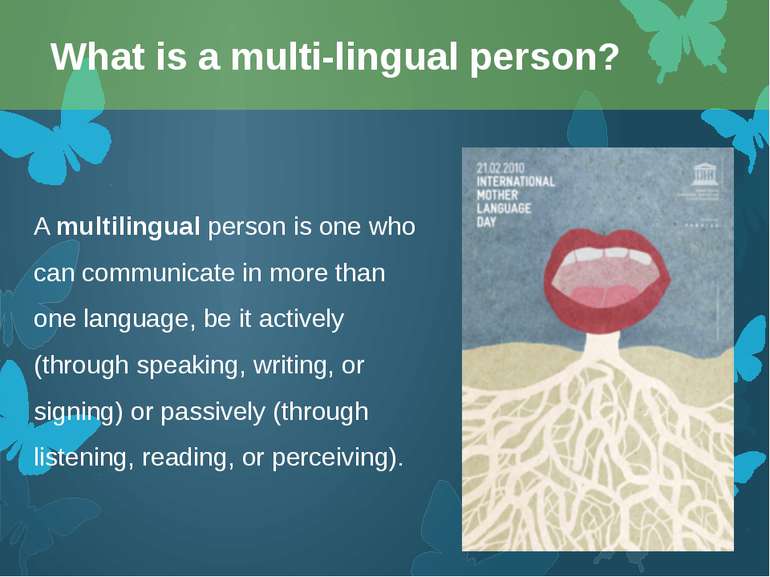 A multilingual person is one who can communicate in more than one language, b...