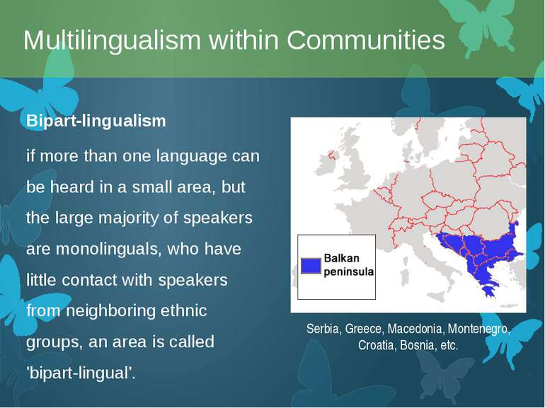 Bipart-lingualism if more than one language can be heard in a small area, but...