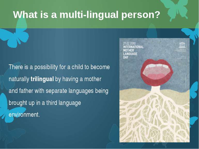 There is a possibility for a child to become naturally trilingual by having a...