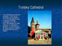 Troitsky Cathedral The Cathedral was founded by streletses in 1695, its final...