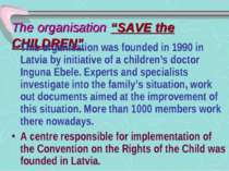 The organisation “SAVE the CHILDREN” This organisation was founded in 1990 in...