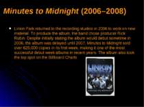 Minutes to Midnight (2006–2008) Linkin Park returned to the recording studios...