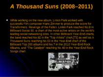 A Thousand Suns (2008–2011) While working on the new album, Linkin Park worke...