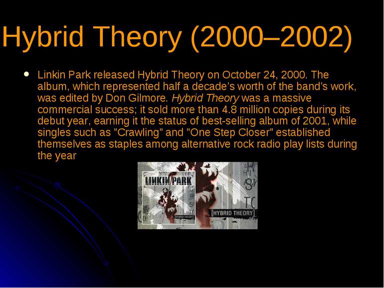Hybrid Theory (2000–2002) Linkin Park released Hybrid Theory on October 24, 2...