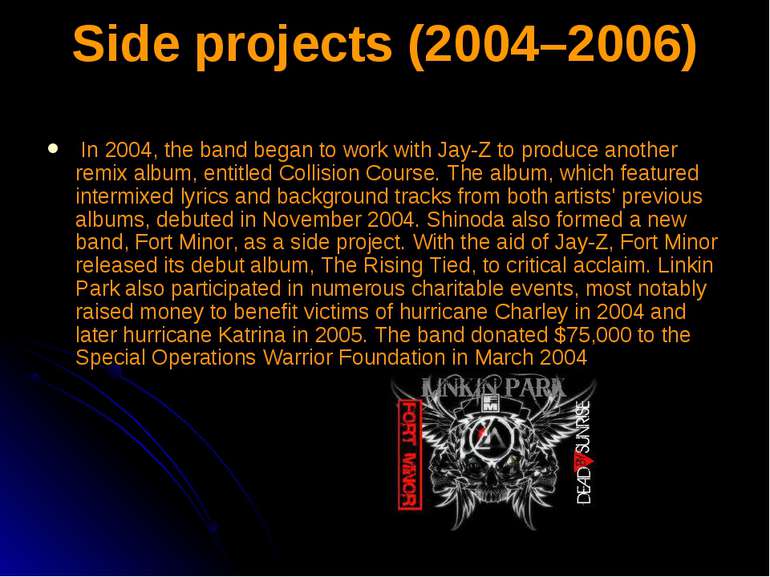Side projects (2004–2006) In 2004, the band began to work with Jay-Z to produ...