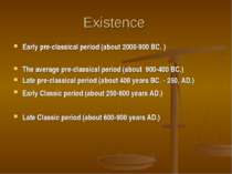 Existence Early pre-classical period (about 2000-900 BC. ) The average pre-cl...