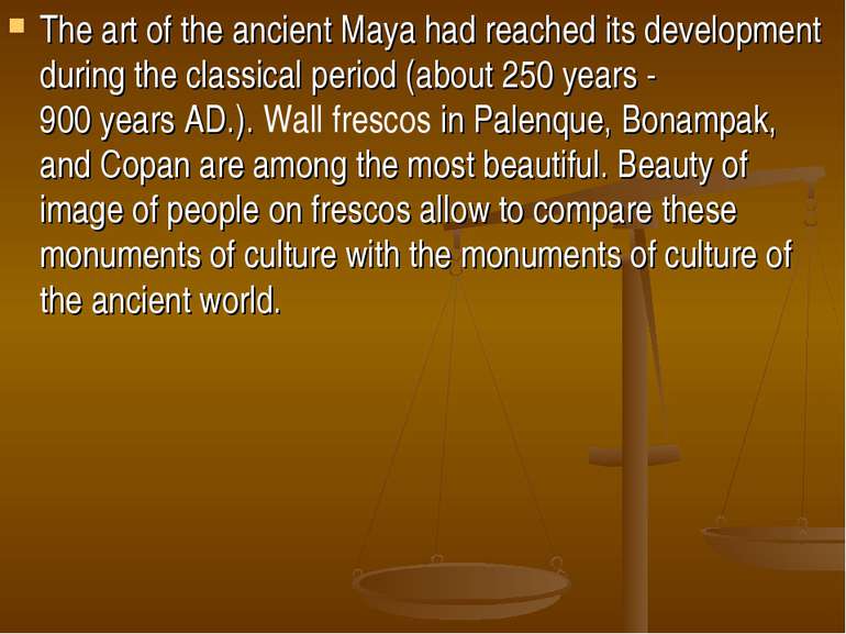The art of the ancient Maya had reached its development during the classical ...