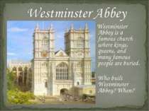 Westminster Abbey is a famous church where kings, queens, and many famous peo...