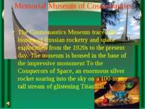 Memorial Museum of Cosmonautics The Cosmonautics Museum traces the history of...