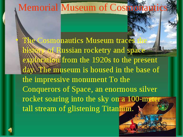 Memorial Museum of Cosmonautics The Cosmonautics Museum traces the history of...