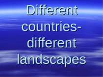 Different countries- different landscapes