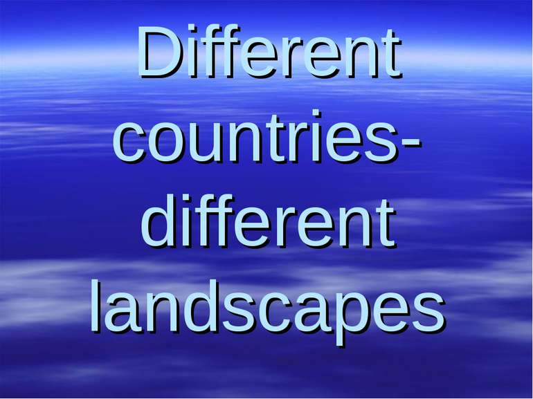 Different countries- different landscapes