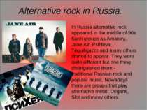 Alternative rock in Russia. In Russia alternative rock appeared in the middle...