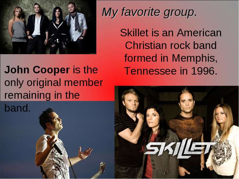 My favorite group. Skillet is an American Christian rock band formed in Memph...