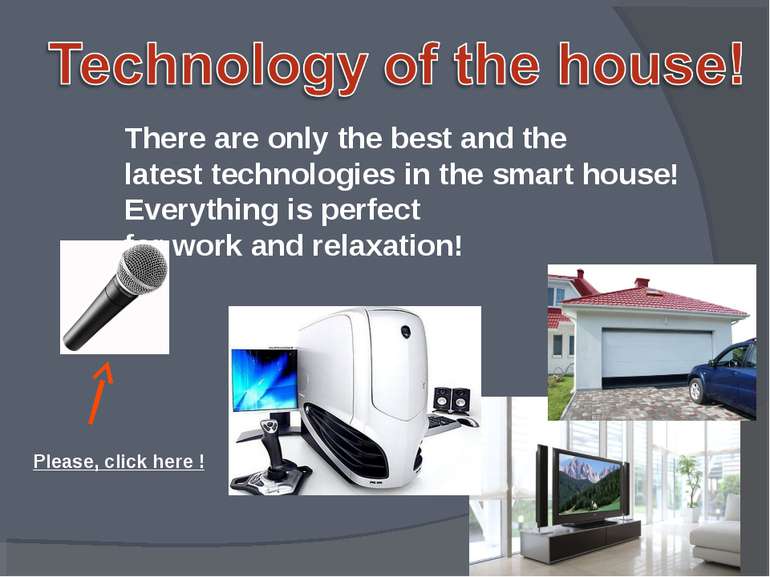There are only the best and the latest technologies in the smart house! Every...