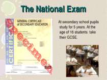 The National Exam At secondary school pupils study for 5 years. At the age of...