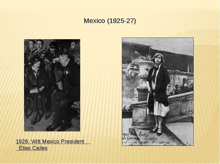 Mexico (1925-27) 1926: Witt Mexico President Elias Calles