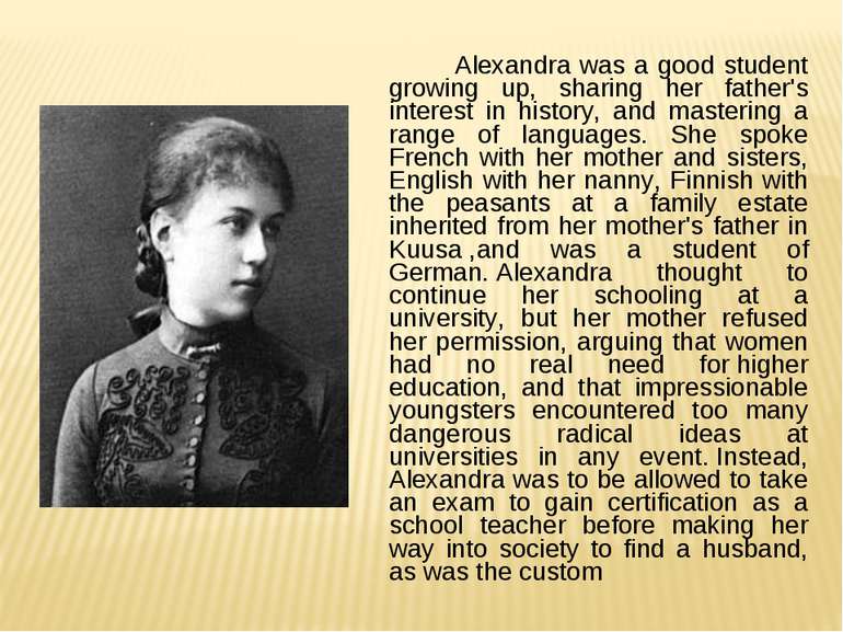 Alexandra was a good student growing up, sharing her father's interest in his...