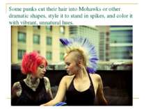 Some punks cut their hair into Mohawks or other dramatic shapes, style it to ...