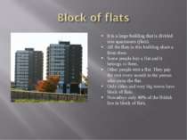 It is a large building that is divided into apartments (flats). All the flats...