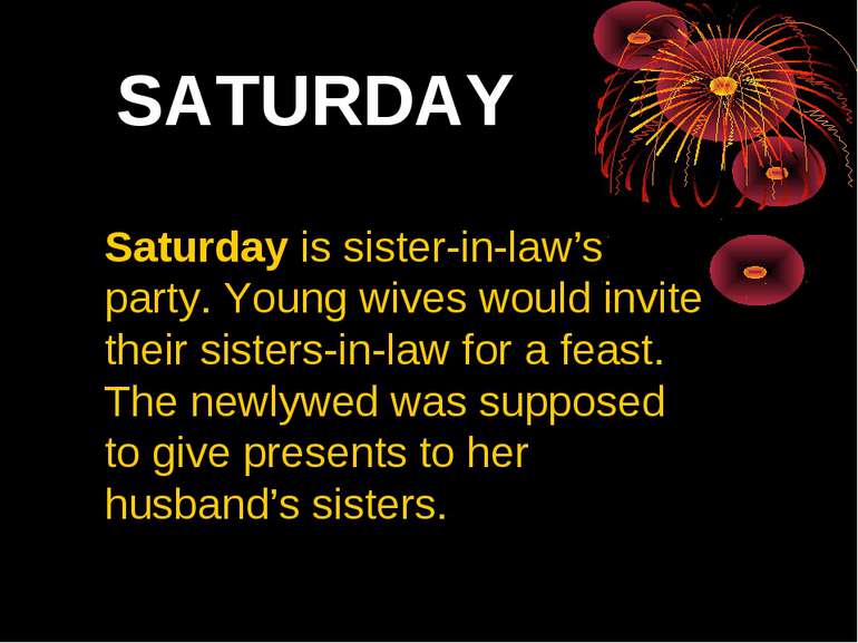 SATURDAY Saturday is sister-in-law’s party. Young wives would invite their si...