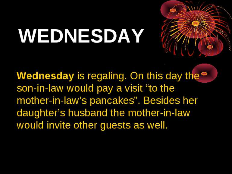 WEDNESDAY Wednesday is regaling. On this day the son-in-law would pay a visit...