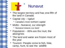 Nunavut The largest territory and has one-fifth of the land in Canada Capital...