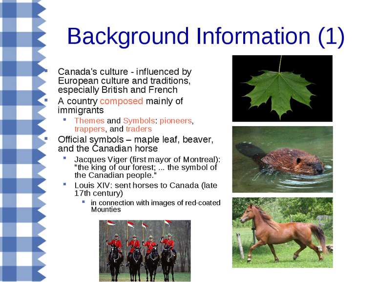 Background Information (1) Canada's culture - influenced by European culture ...