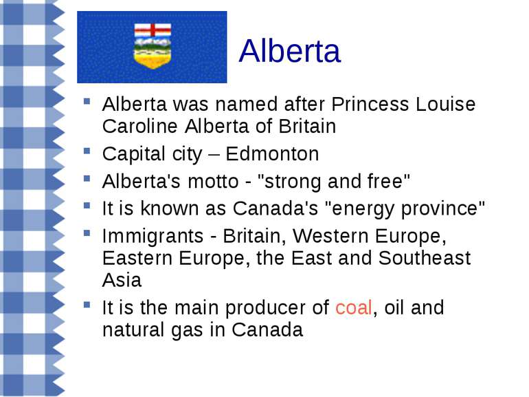 Alberta Alberta was named after Princess Louise Caroline Alberta of Britain C...