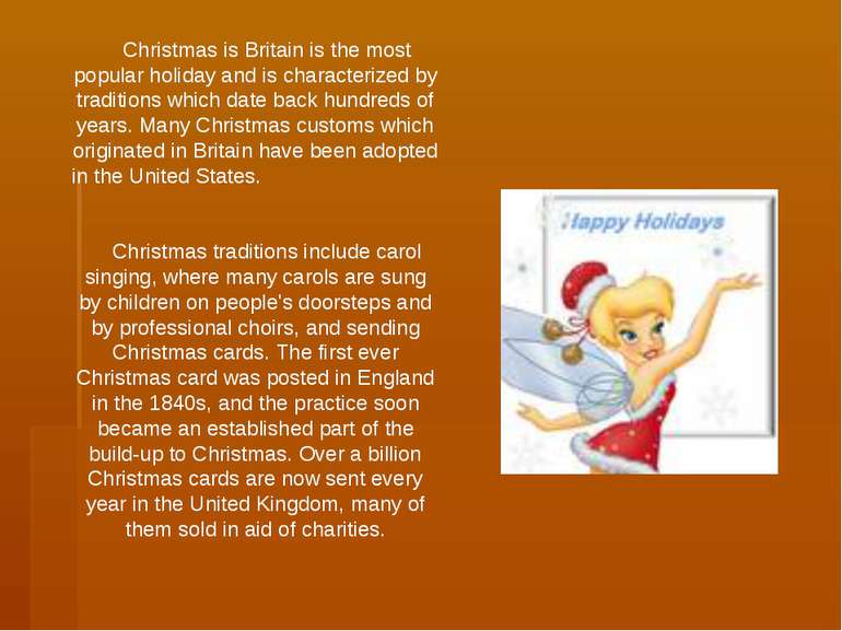 Christmas is Britain is the most popular holiday and is characterized by trad...