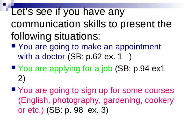 Let’s see if you have any communication skills to present the following situa...